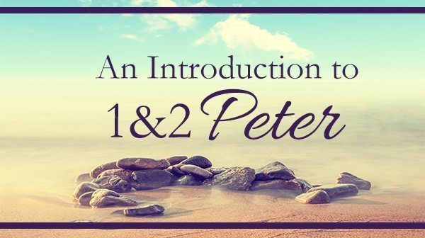 An Introduction to 1 & 2 Peter