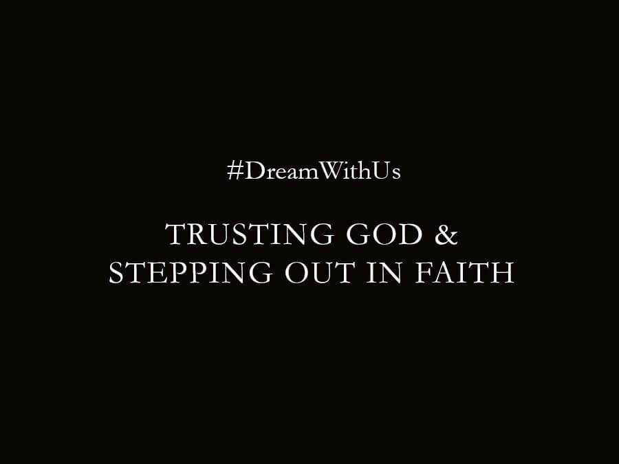 Trusting God & Stepping Out In Faith