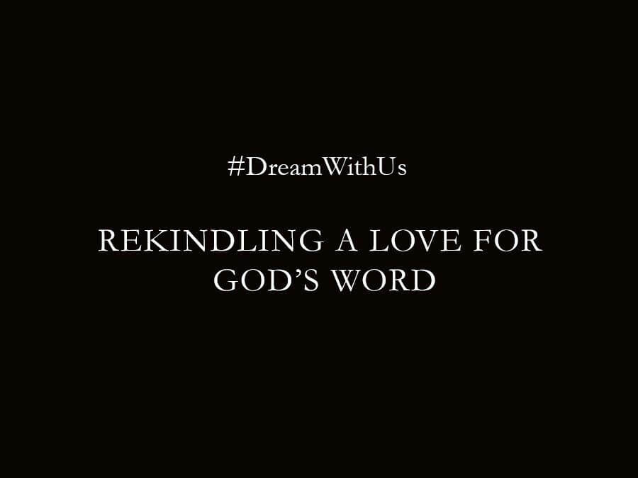 #DreamWithUs – Rekindling A Love For God’s Word