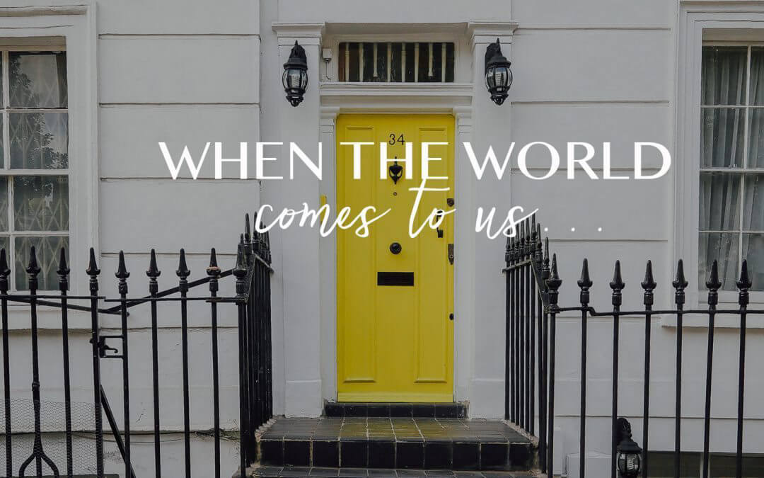 When The World Comes To Us…