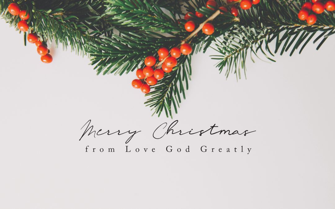 Merry Christmas from Love God Greatly!